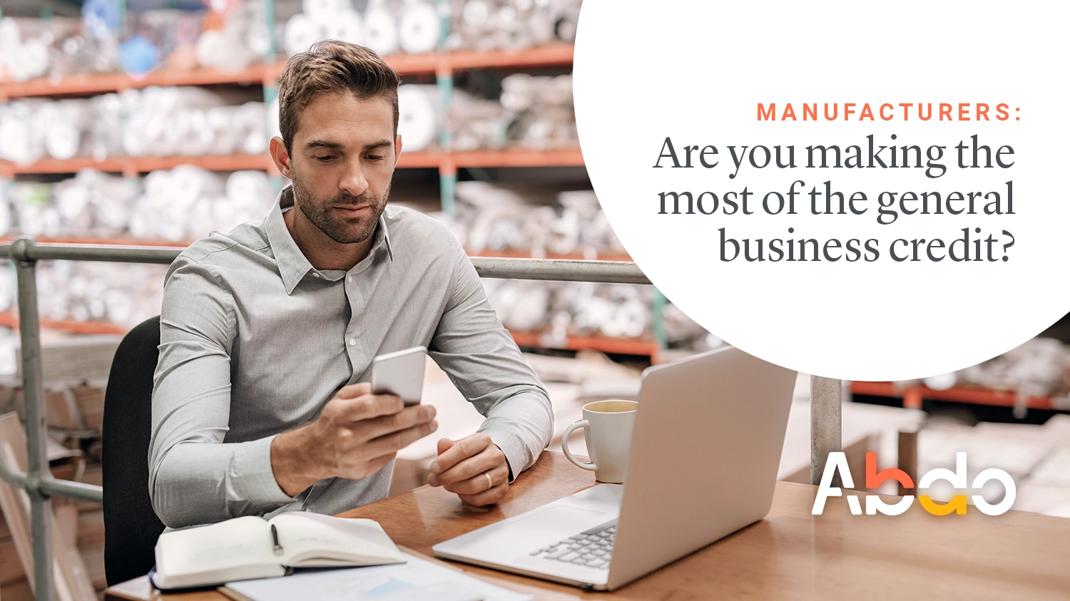 Manufacturers are you making the most of the general business credit